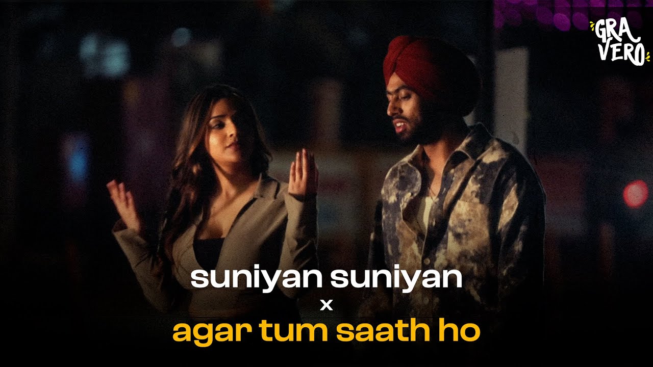 Suniyan Suniyan x Agar Tum Saath Ho (Gravero Mashup) | Full Version