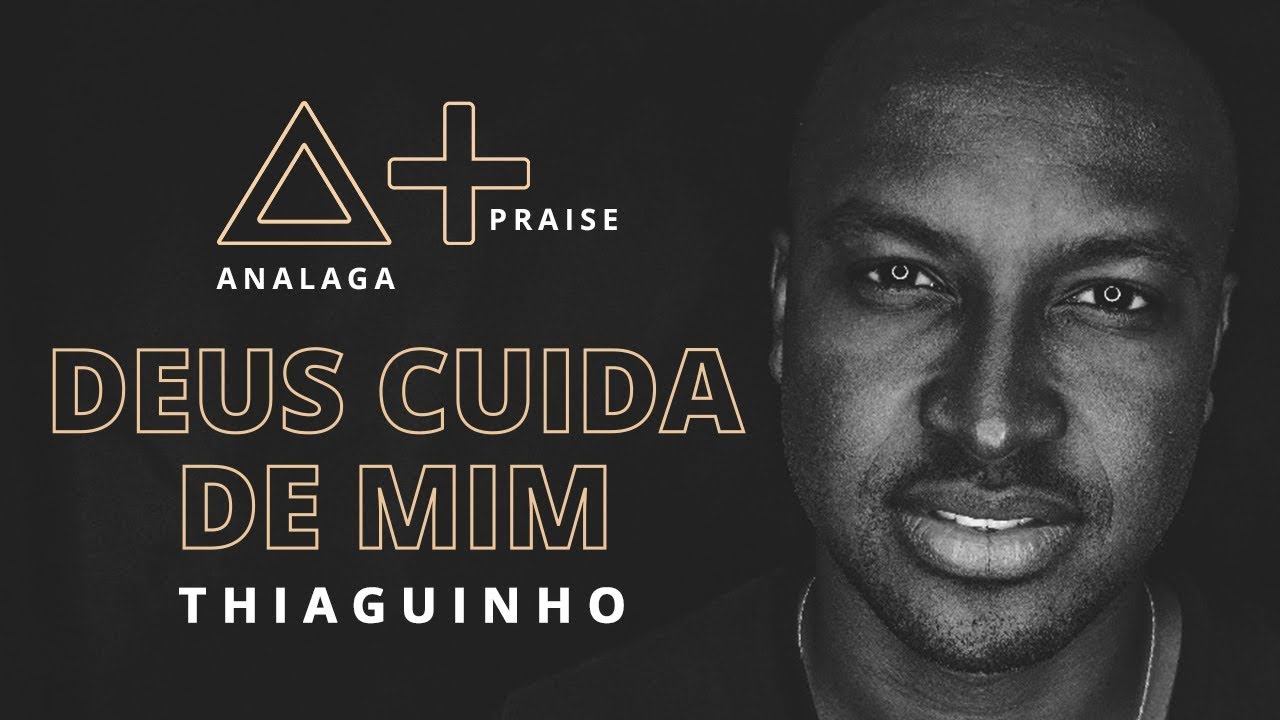 ANALAGA, Thiaguinho - Deus Cuida De Mim (Praise+)