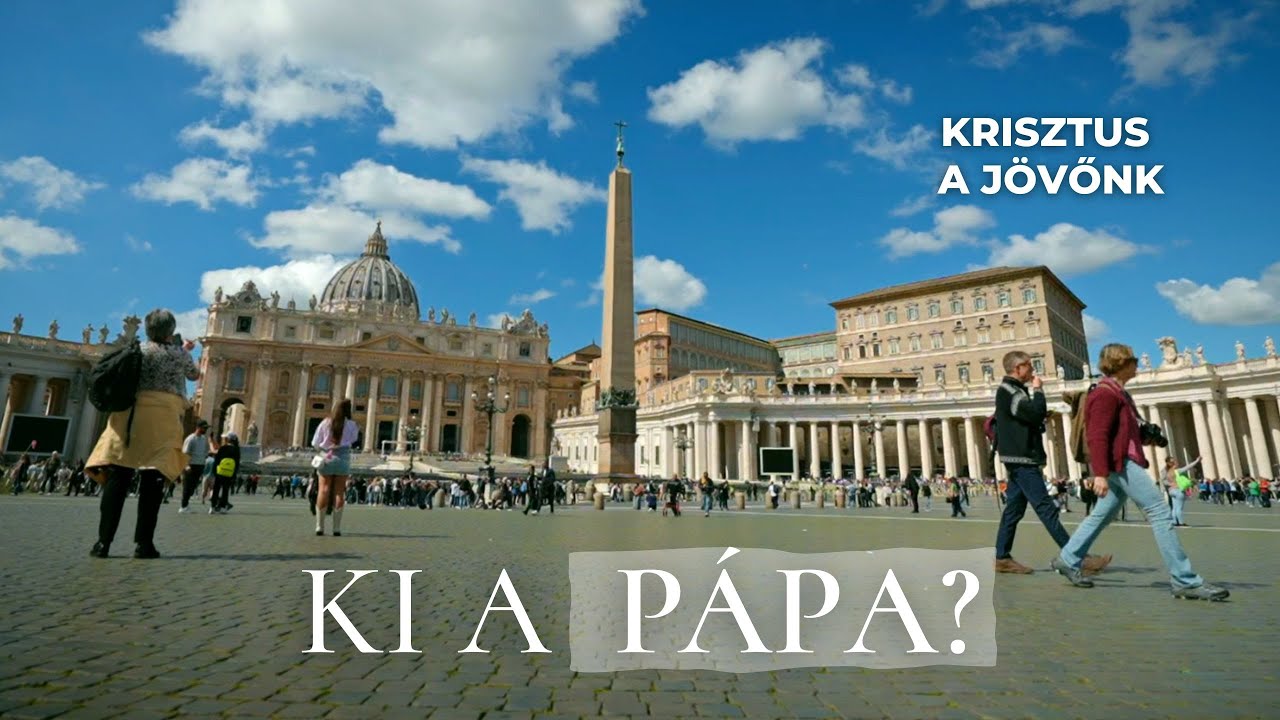 KI A PÁPA? - Krisztus a jövőnk (1. rész)
