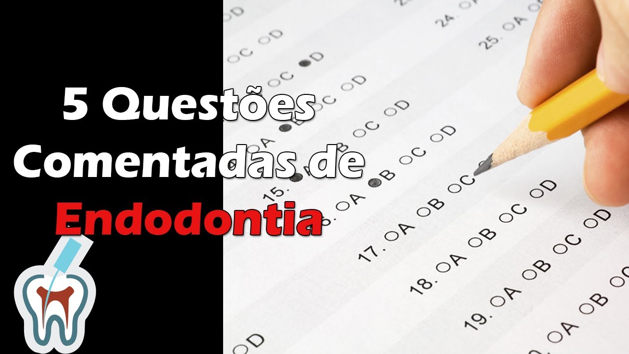 Endodontia - 5 Questões de Concurso Público de Odontologia Comentadas