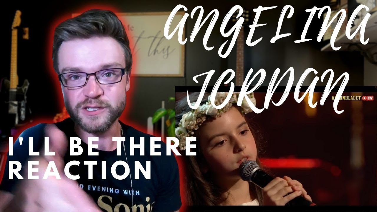 ANGELINA JORDAN - I'LL BE THERE - REACTION