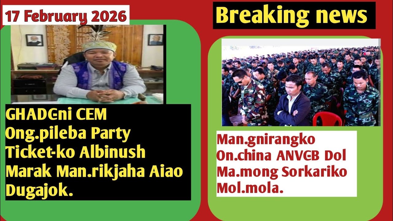 17 February 2026//GHADC-NI CEM Ong.pileba Party Ticket-ko Albinush Marak Man.rikjaha.