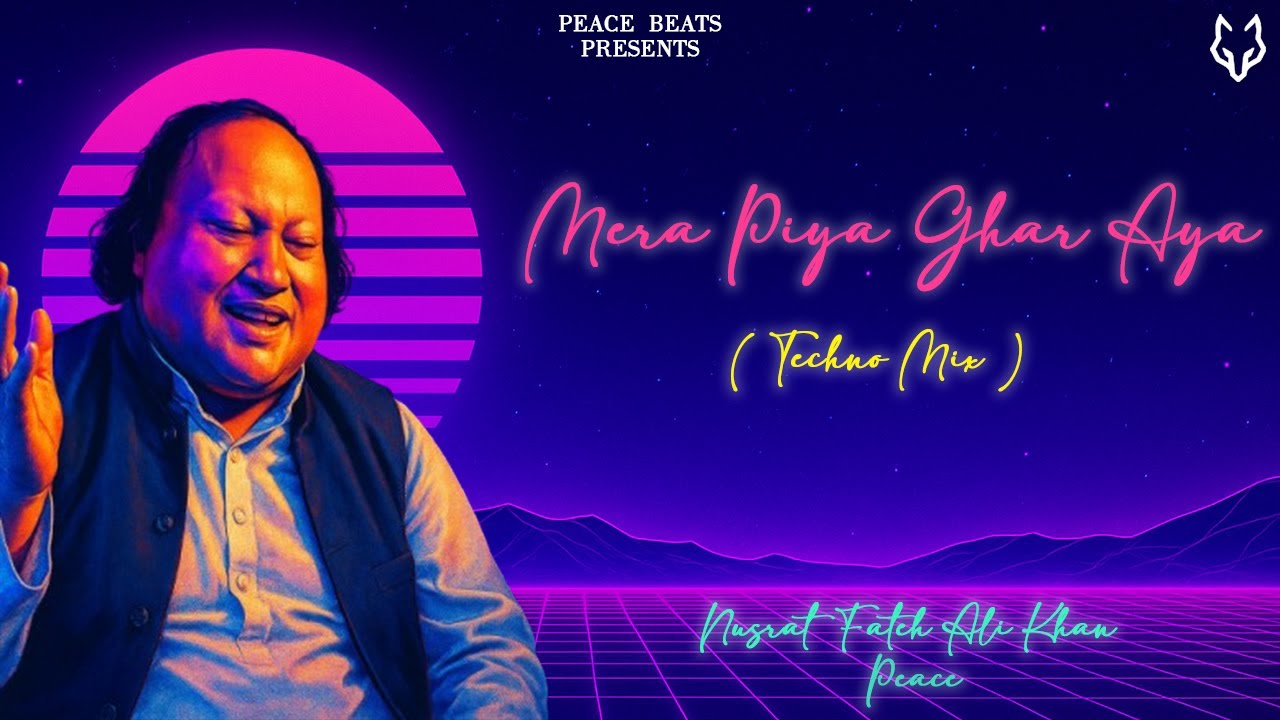 Mera Piya Ghar Aaya | Nusrat Fateh Ali Khan | Peace | (Techno Mix)