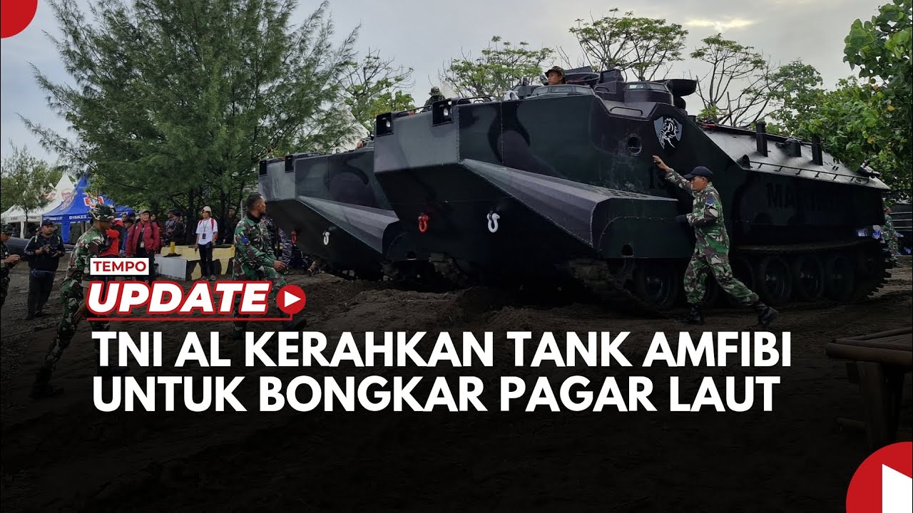 TNI AL Kerahkan 3 Tank Amfibi untuk Bongkar Pagar Laut