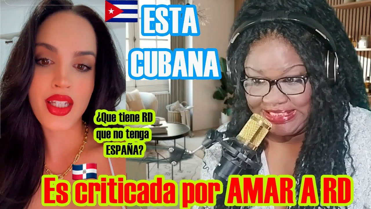 Cubana emigra a Republica Dominicana desde ESPAÑA Y TODOS CRITICAN PORQUE RD Y NO ESPAÑA Mi reaccion