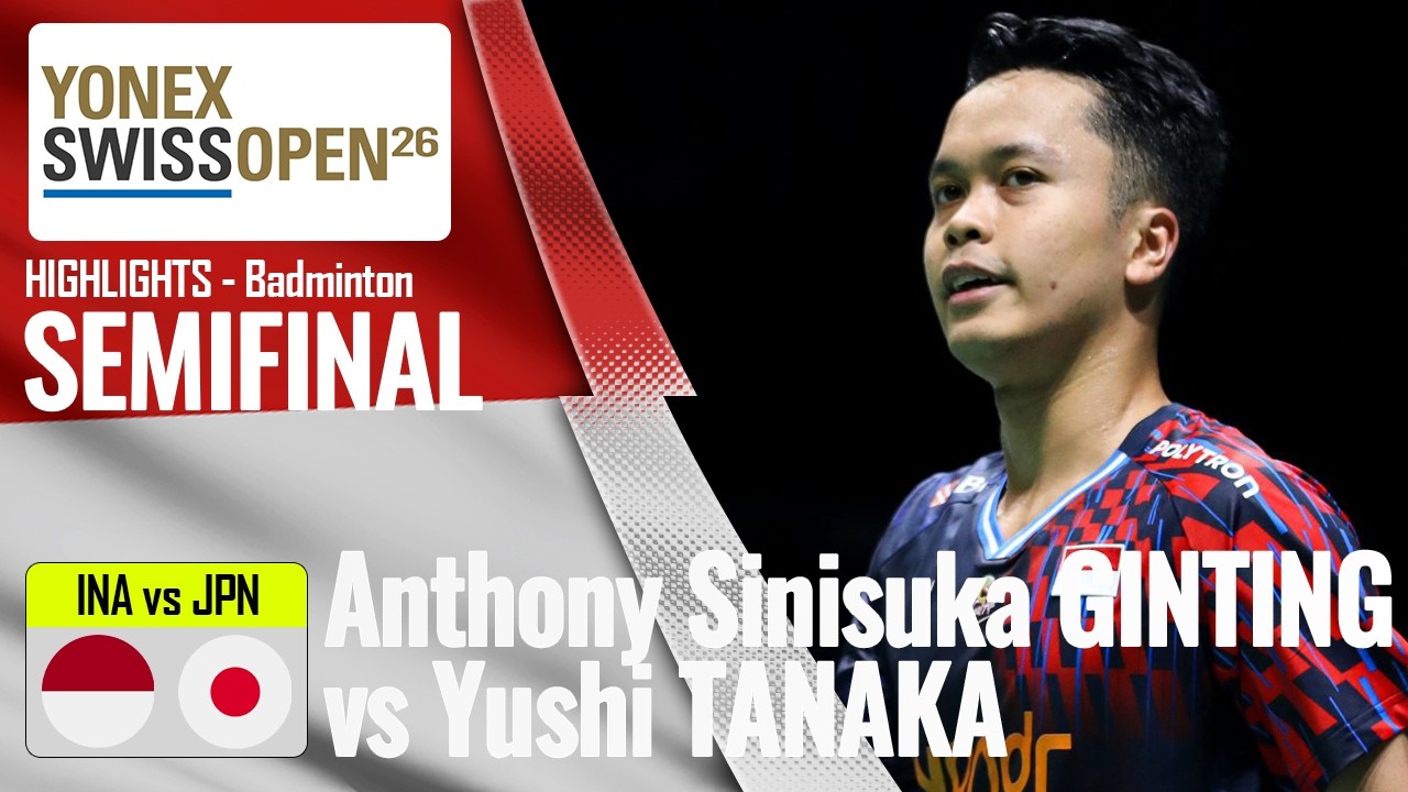 Anthony Sinisuka Ginting vs Yushi Tanaka | Highlights Swiss Open 2026 - SF