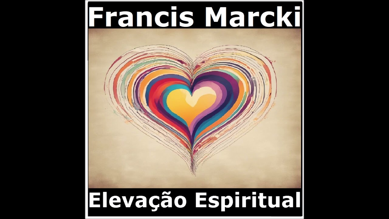 Francis Marcki - Elevação Espiritual
