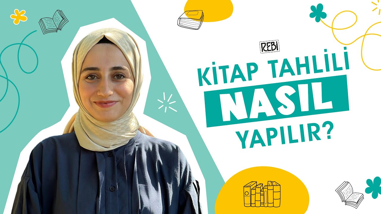 Kitap Tahlili Nasıl Yapılır? - Behice Kavak | Rebi Akademi