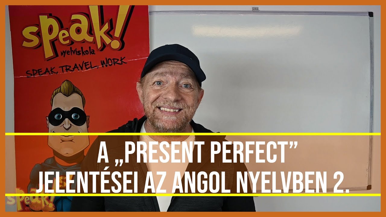 A Present Perfect jelentései az angol nyelvben 2. [PéldáulPéterrel]