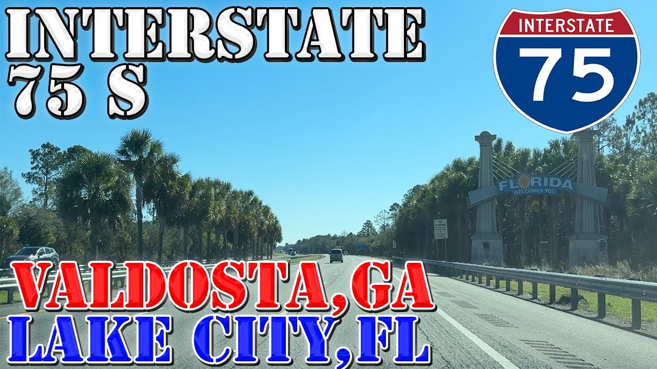 I-75 South - Valdosta GA to Lake City FL - 4K Highway Drive