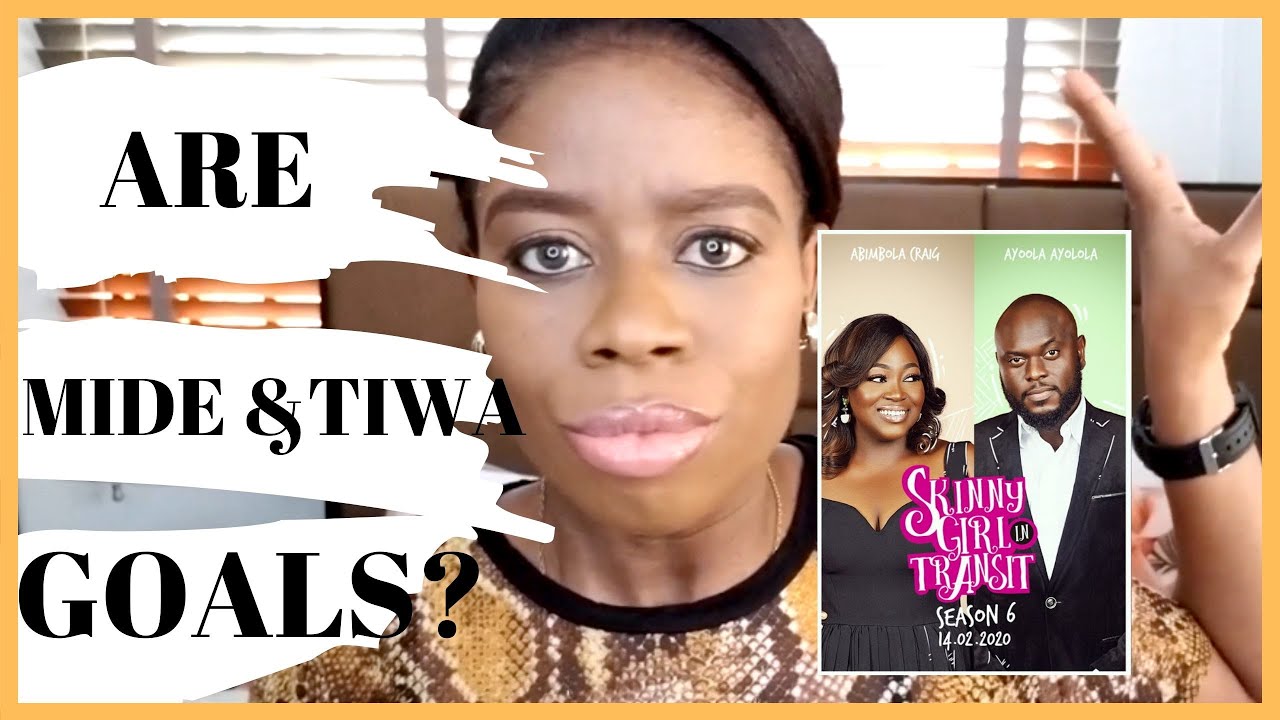 SKINNY GIRL IN TRANSIT | 10 DATING/LOVE LESSONS FROM MIDE & TIWA #MOVIEMONDAYS