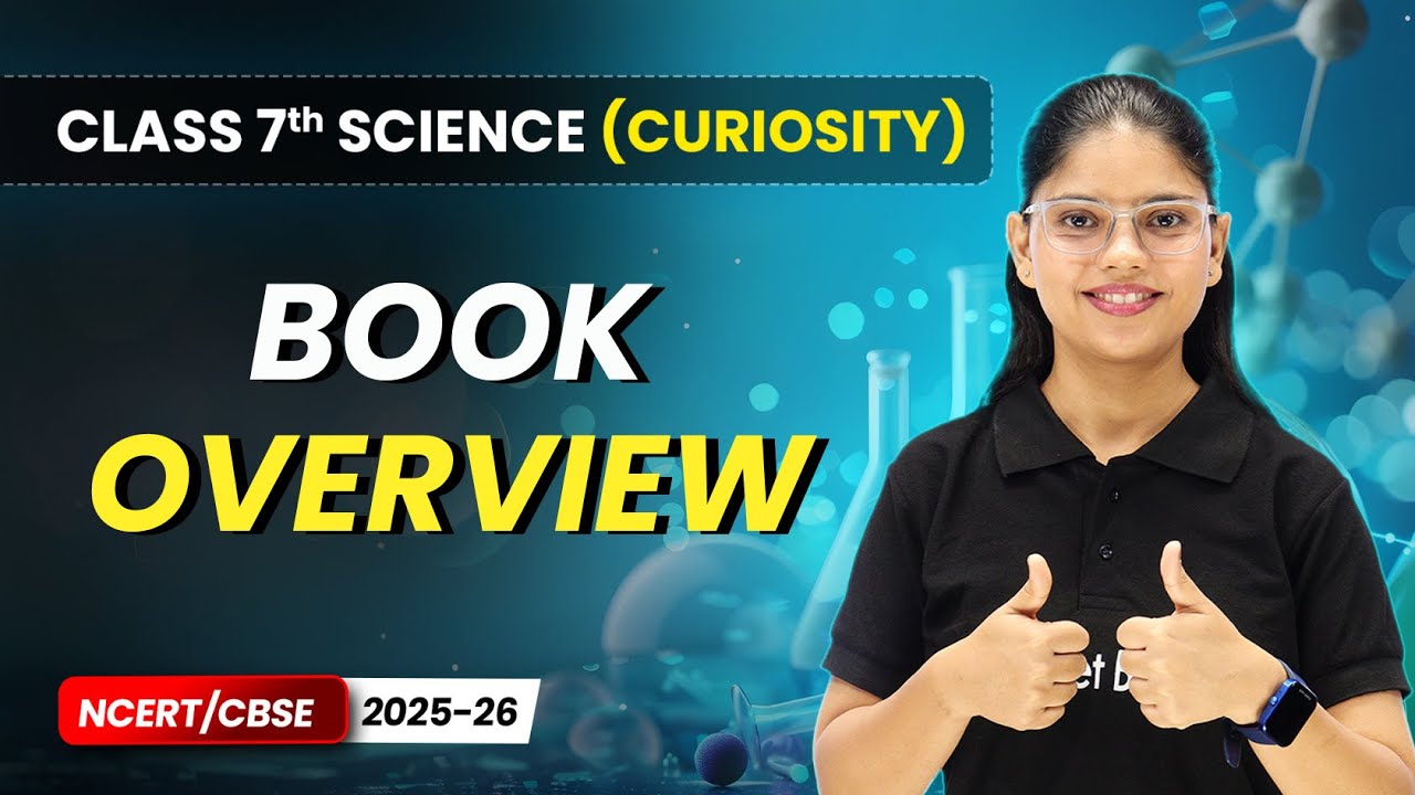 Class 7 Science (Curiosity Book) &ndash; Full Book Overview | NCERT/CBSE 2025-26 | New Syllabus Explained