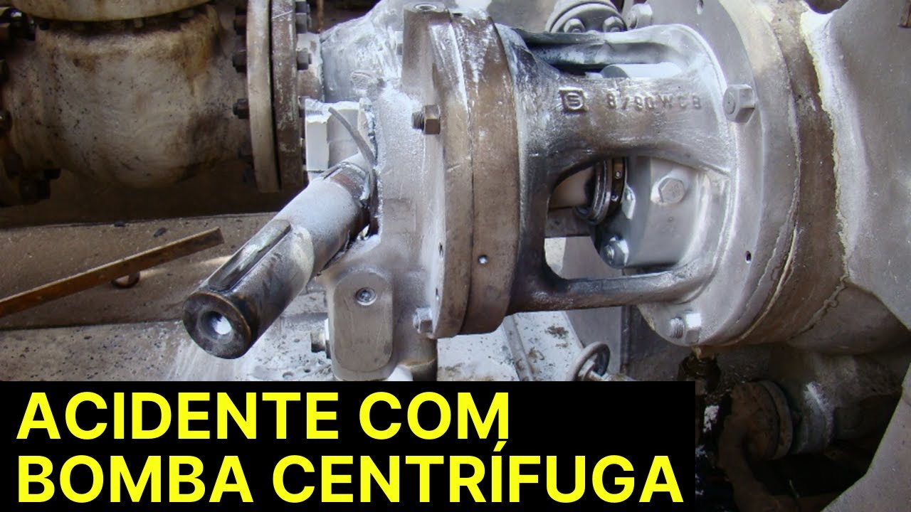 BOMBA CENTRÍFUGA - Acidente com Bomba Centrífuga