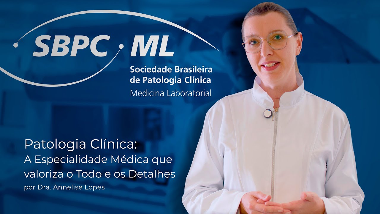 Patologia Clínica: A Especialidade Médica que valoriza o Todo e os Detalhes por Dra. Annelise Lopes