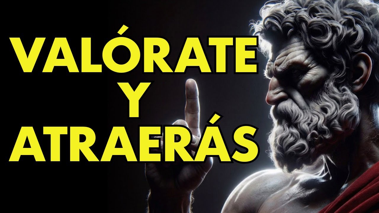 CUANDO TE VALORAS , ATRAES LO MEJOR | ESTOICISMO