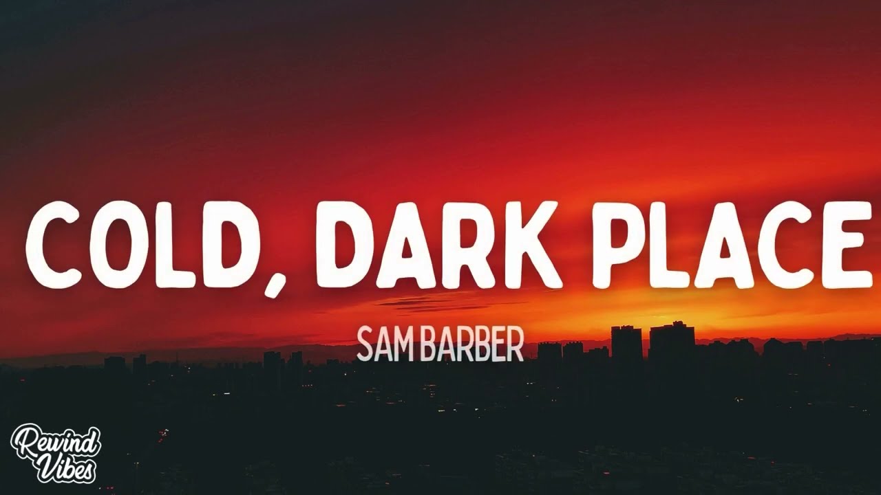 Sam Barber - Cold, Dark Place (Lyrics)