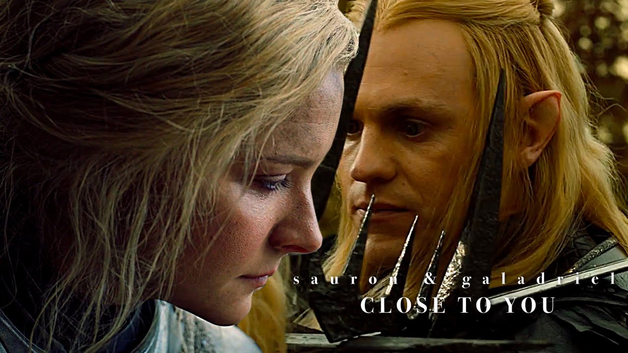 sauron & galadriel | close to you