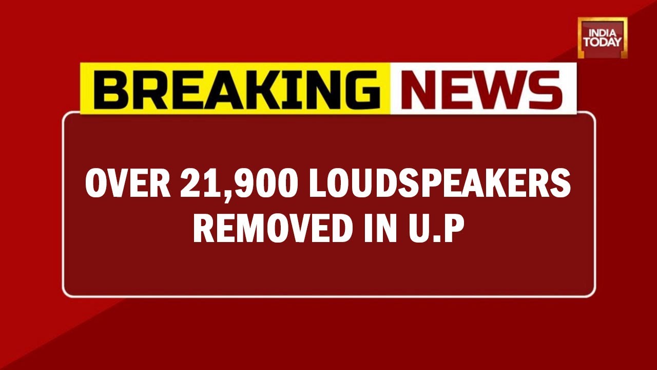 U.P: Over 21,900 Loudspeakers Removed From Religious Sites | Breaking News