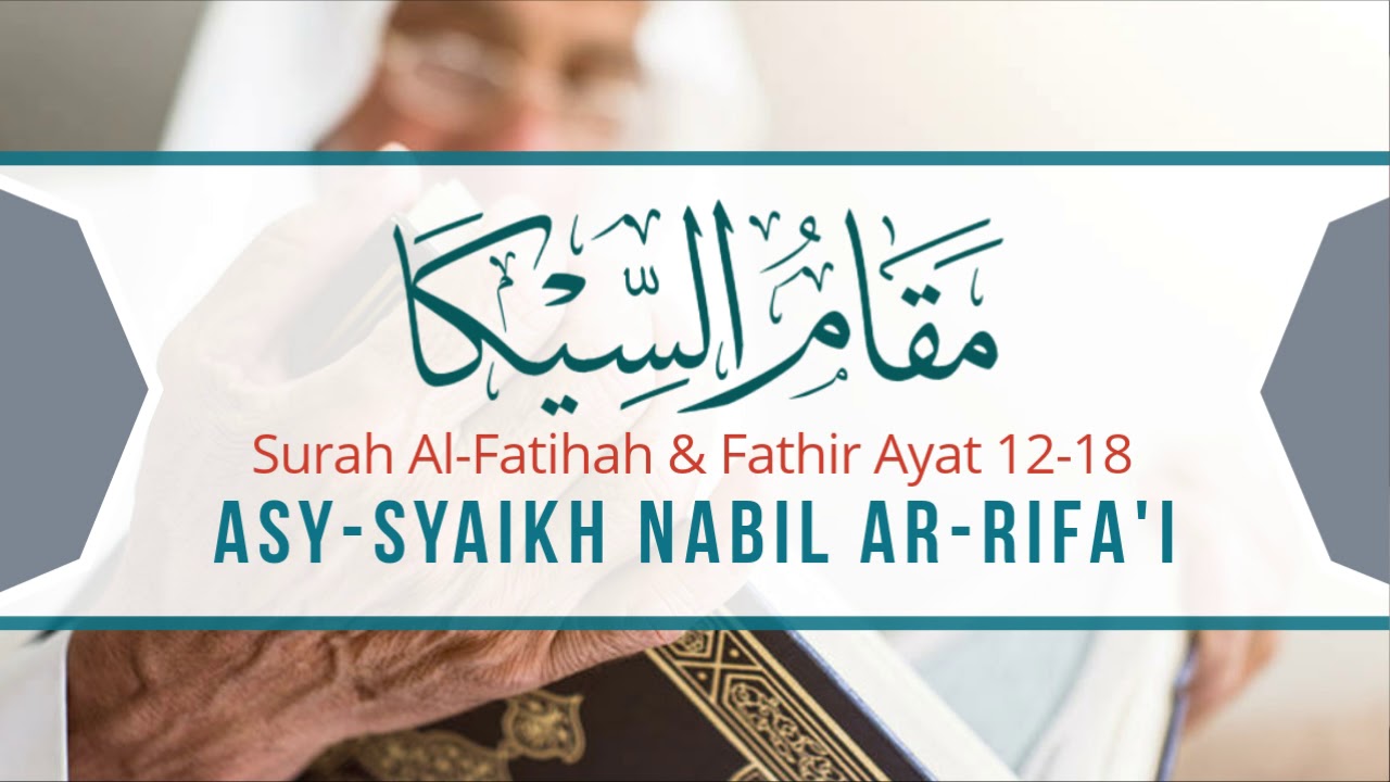Maqam Sika — Asy-Syaikh Nabil Ar-Rifa'i (Surah Al-Fatihah & Fathir Ayat 12-18)