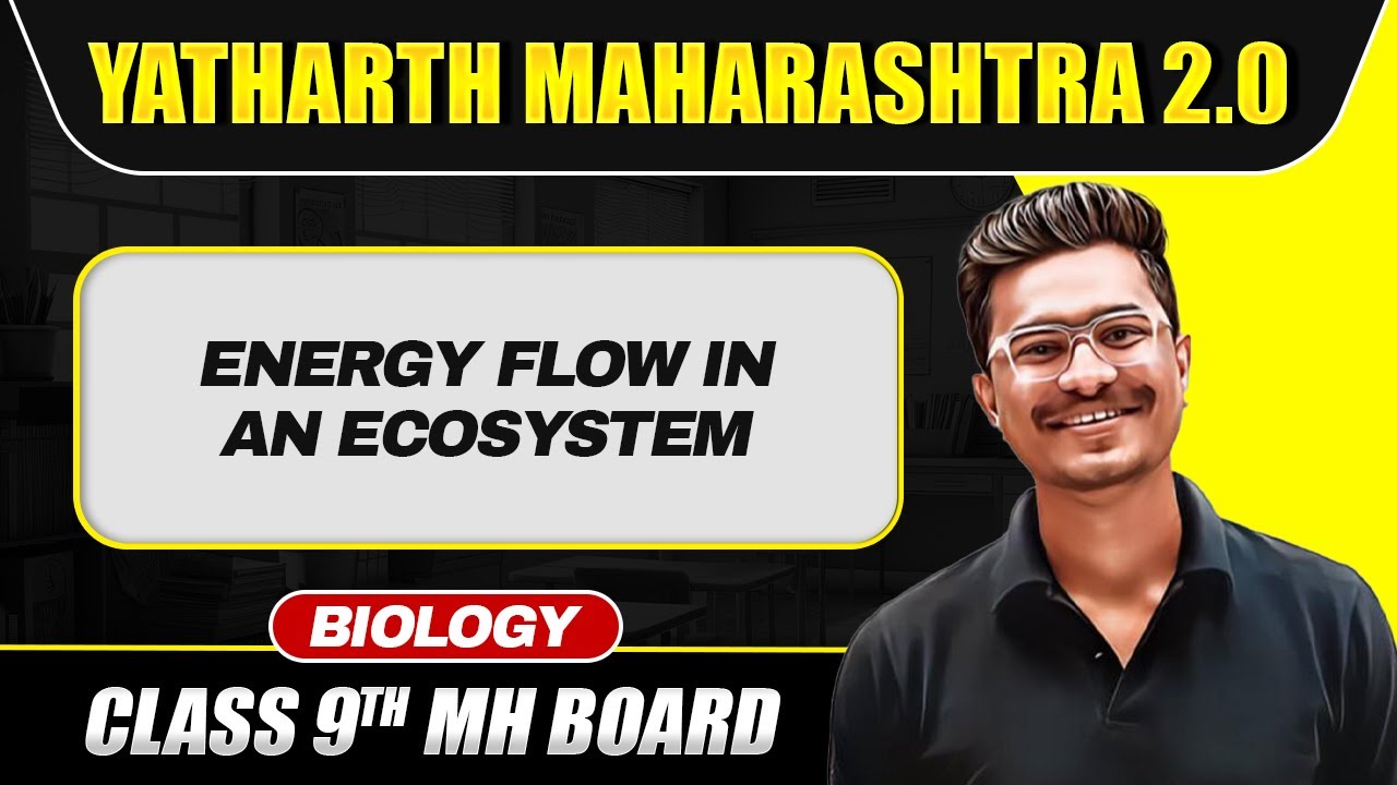 ENERGY FLOW IN AN ECOSYSTEM In One Shot | Maharashtra Board Class 9 Biology | Yatharth 2.0 Batch 💯