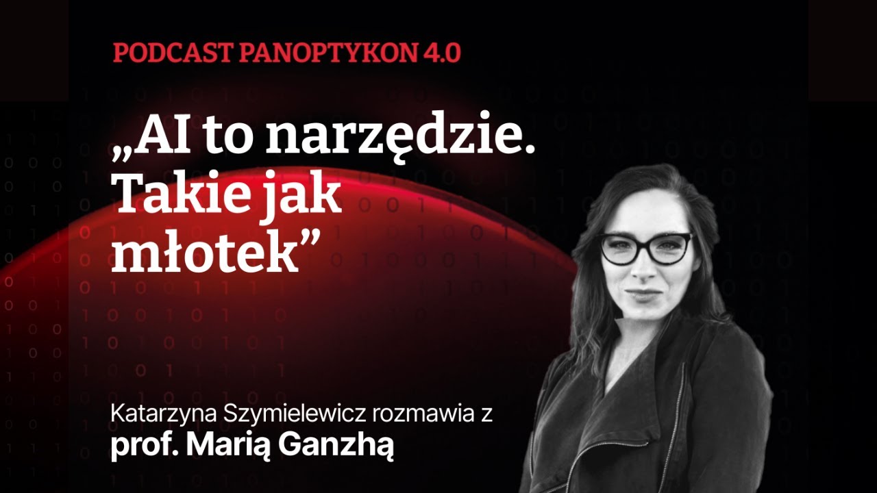Sztuczna inteligencja to zagrożenie, jeśli zostanie w rękach firm | Rozmowa z prof. Marią Ganzhą