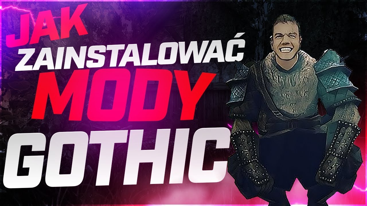 JAK ZAINSTALOWAĆ MODY DO GOTHIC OD A DO Z | PORADNIK | JAK WGRAĆ MODY DO GOTHIC