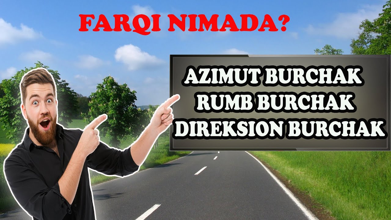 Direksion burchak_Rumb burchak_Azimut burchakni farqini ajratamiz Дирекционный_угол