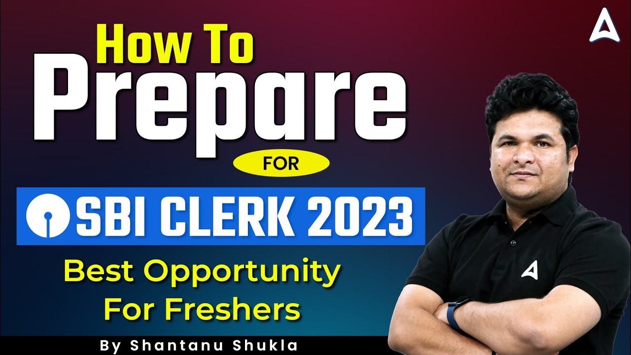 How to Prepare for SBI Clerk 2023 | SBI Clerk 2023 Notification | Full Details