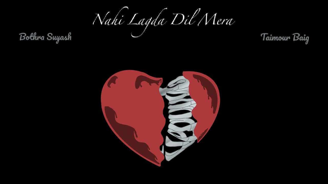 Bothra Suyash,Taimour Baig - Nahi Lagda Dil Mera