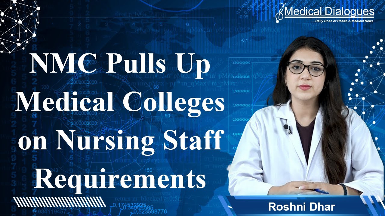 NMC Pulls Up Medical Colleges on Nursing Staff Requirements, Directs Strict Adherence to INC Norms