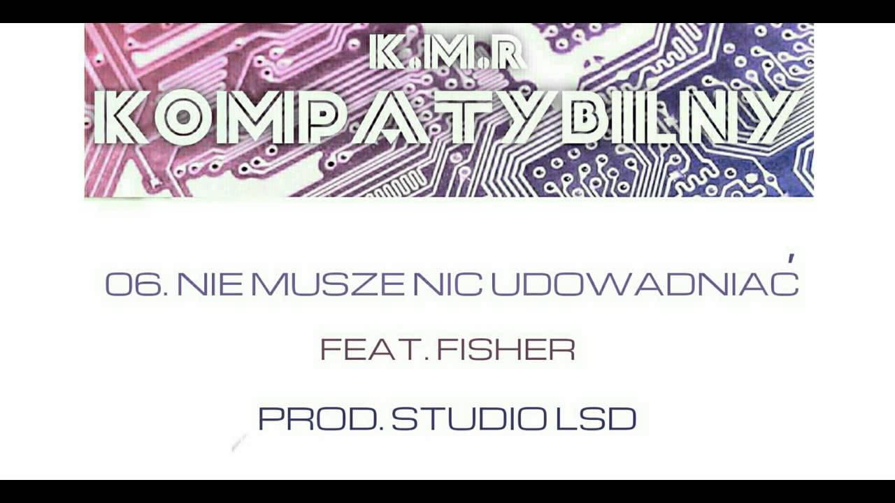 06. Nie Muszę Nic Udowadniac ft. Fisher (prod. Studio LSD)