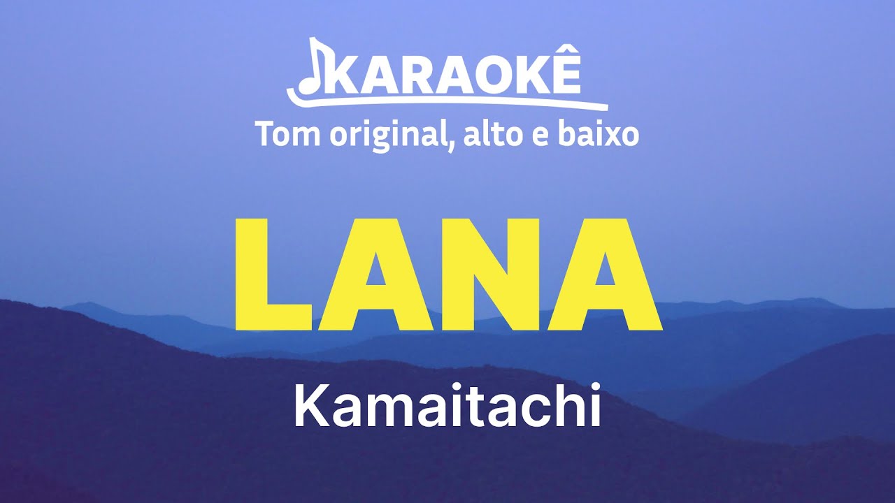 Kamaitachi - Lana | Tom original, alto e baixo (Karaokê No Seu Tom)