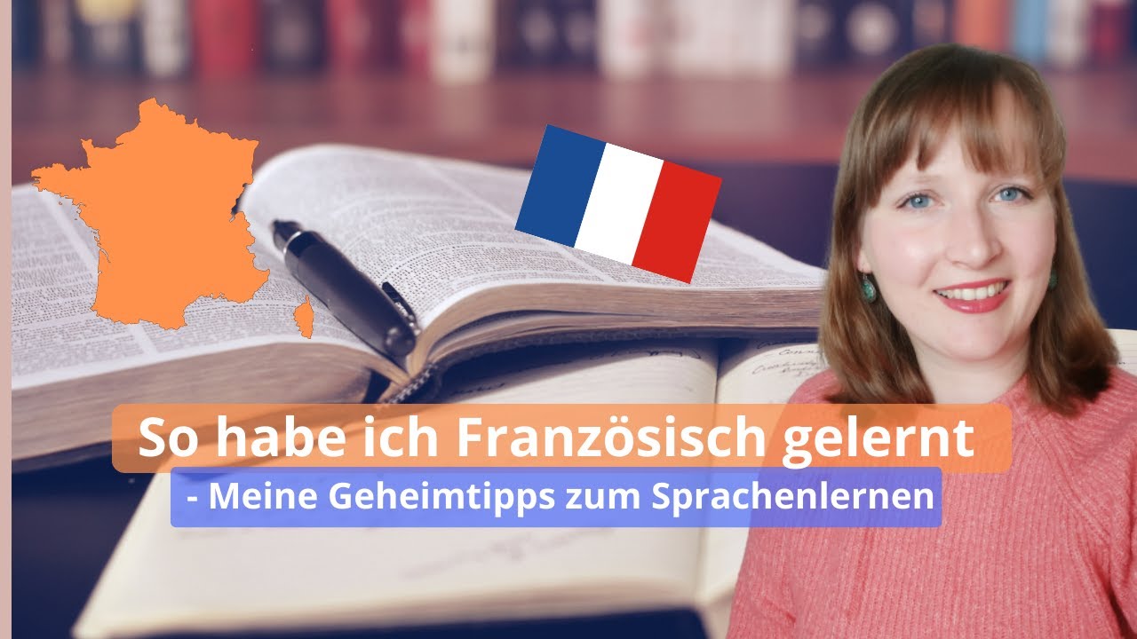 Meine Sprachlern-Geheimnisse | So habe ich Französisch gelernt und so lerne ich andere Sprachen
