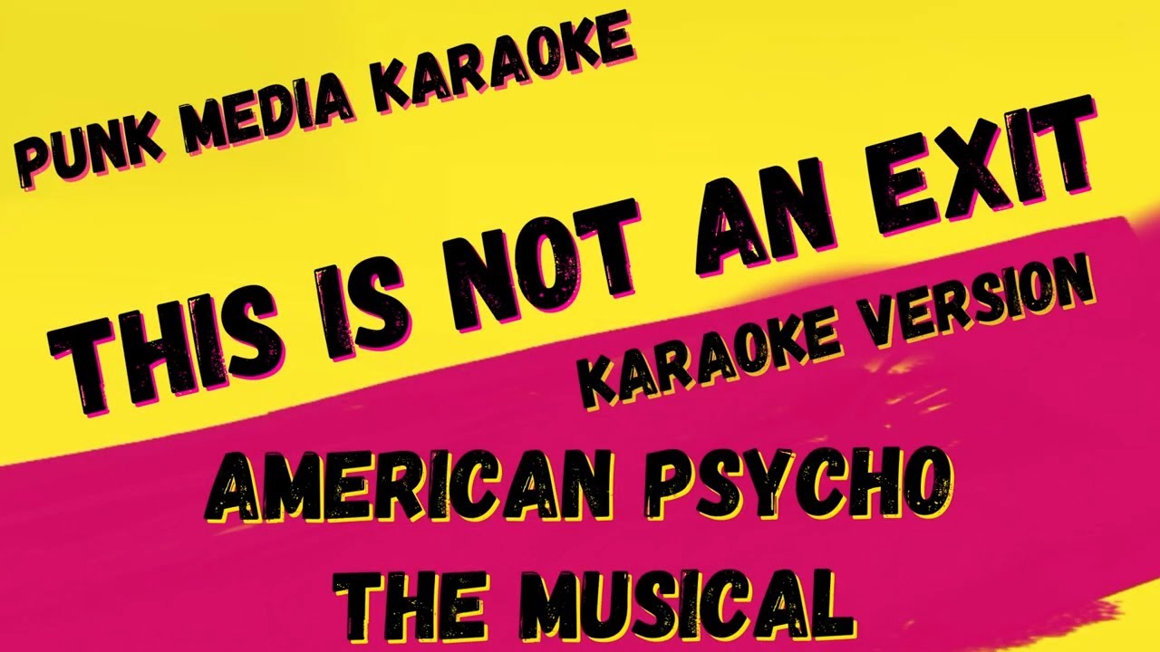 AMERICAN PSYCHO THE MUSICAL ✴ THIS IS NOT AN EXIT ✴ KARAOKE INSTRUMENTAL ✴ PMK