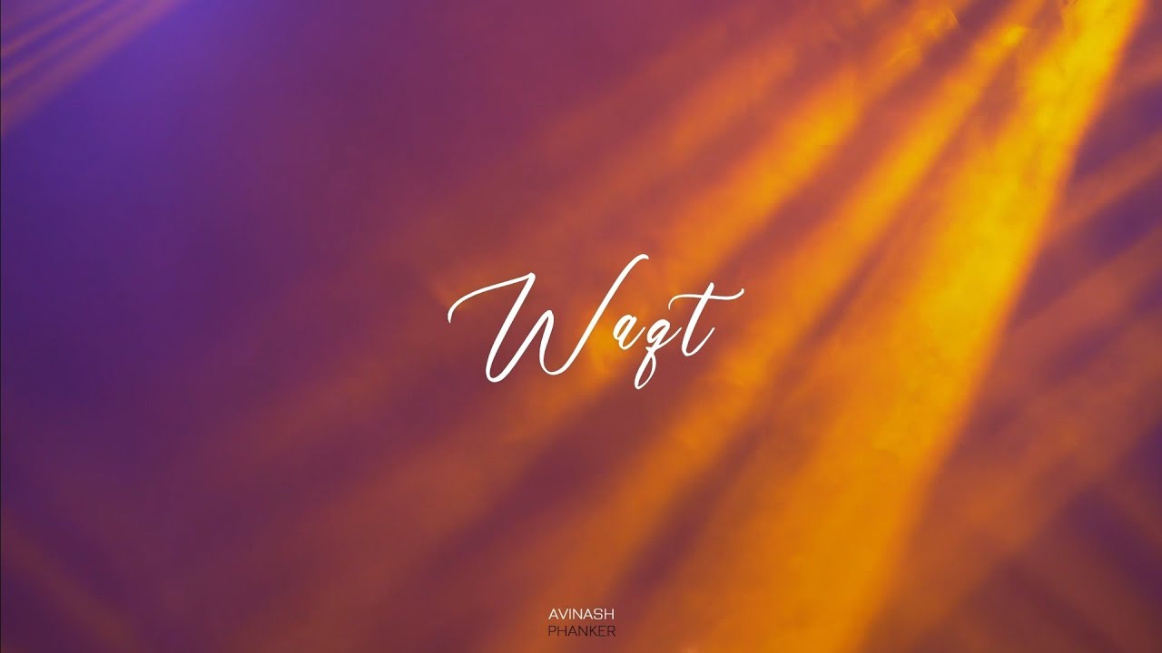 Waqt (Lyrical Video)  | Avinash Phanker