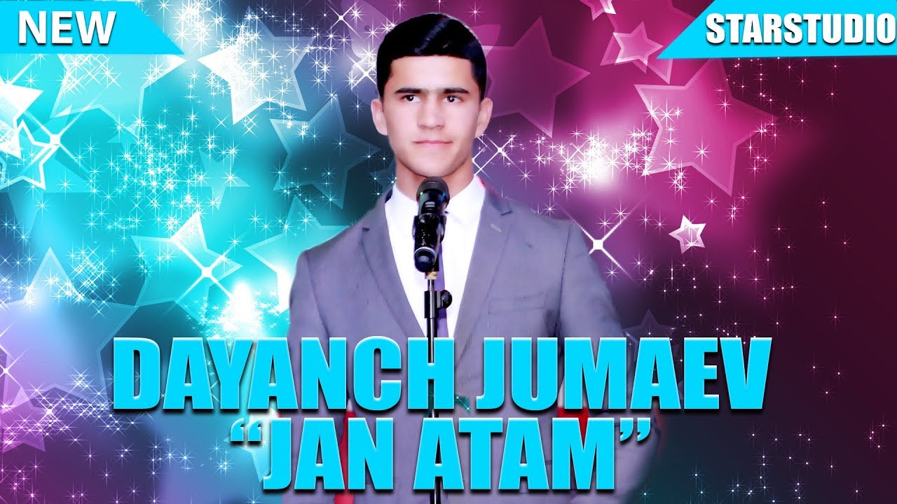 Dayanch Jumaev - Jan Atam | Даянч Жумаев - Жан Атам