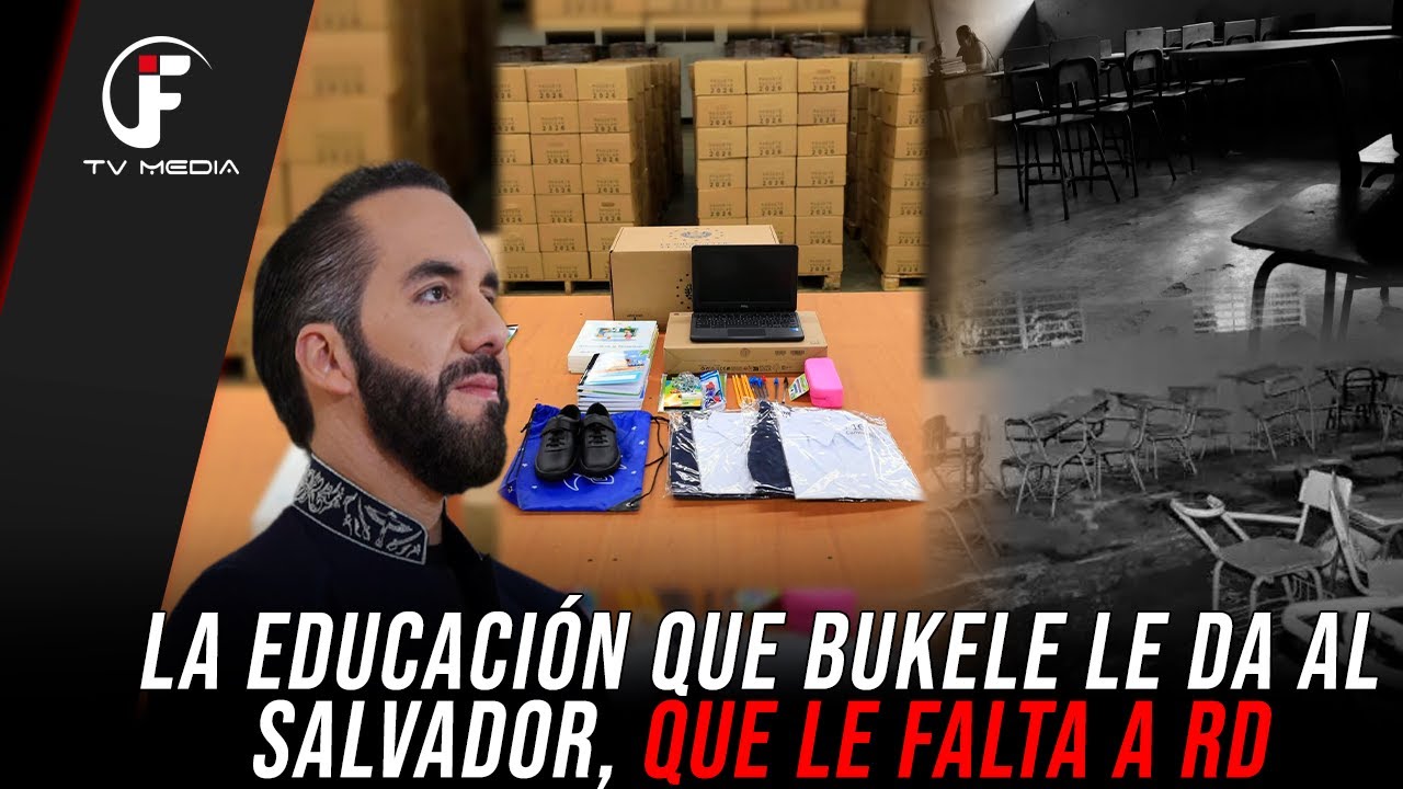 LA EDUCACIÓN QUE BUKELE LE DA A ELSALVADOR Y LE HACE FALTA A LA EDUCACIÓN DE REP. DOM.