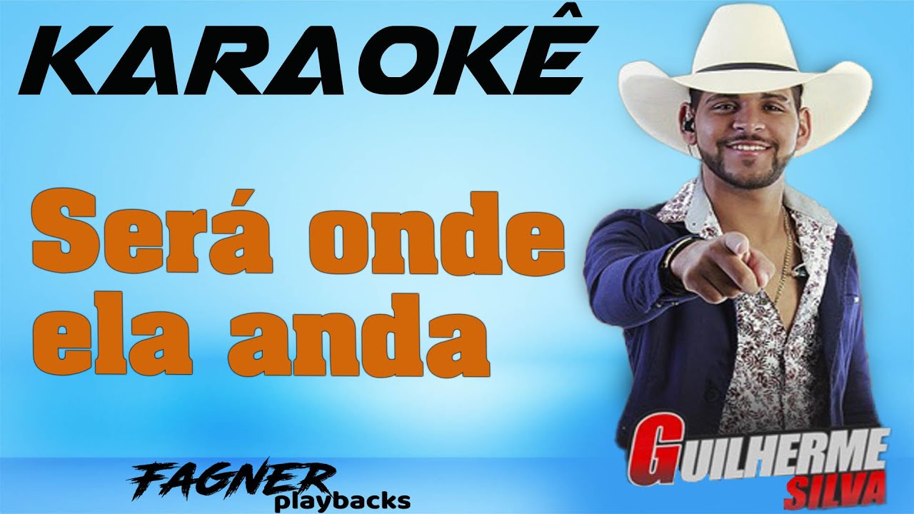 KARAOKÊ - SERÁ AONDE ELA ANDA  - RITMO: GUILHERME SILVA