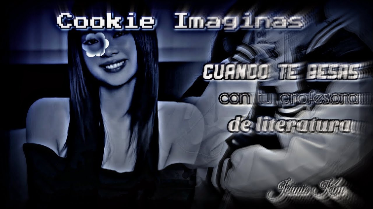 Cuando te besas con tu profesora de literatura imagina con Jennie Kim C.U 