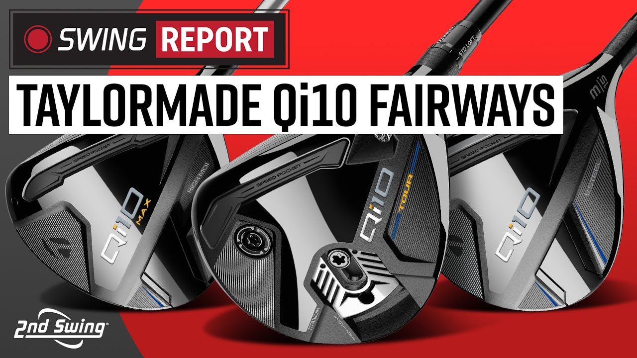 TAYLORMADE Qi10 FAIRWAY WOODS | The Swing Report
