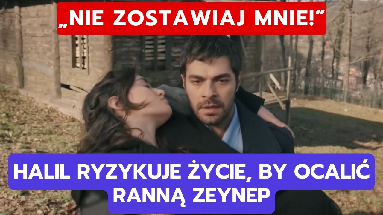 WICHROWE WZGÓRZE, ODCINEK 367-368: HALIL RYZYKUJE ŻYCIE, BY OCALIĆ RANNĄ ZEYNEP