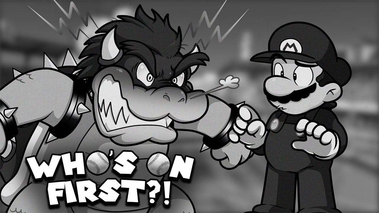⚾️Who's On First?🍄Mario & Bowser