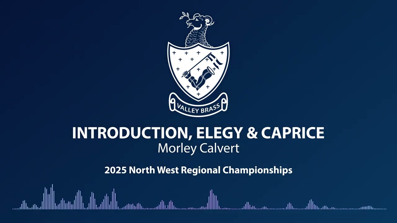 Introduction, Elegy & Caprice (Morley Calvert) - North West Regionals 2025 - Valley Brass Band
