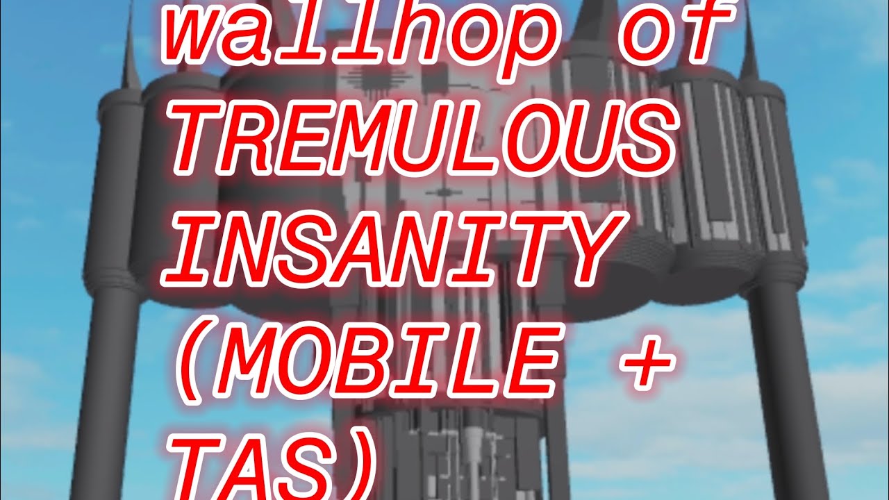 (MOBILE + TAS) Wallhop of TREMULOUS INSANITY (showcase???)