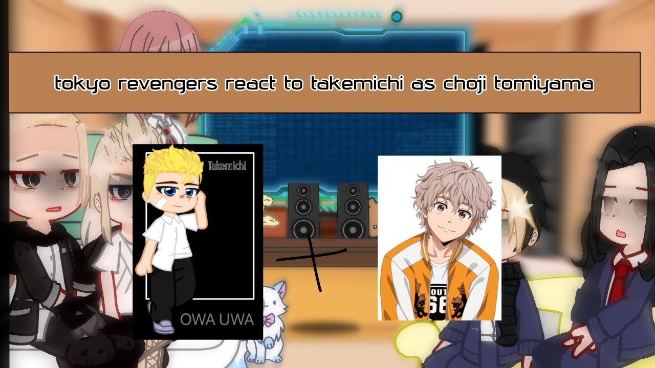 tokyo revengers react to takemichi as choji tomiyama