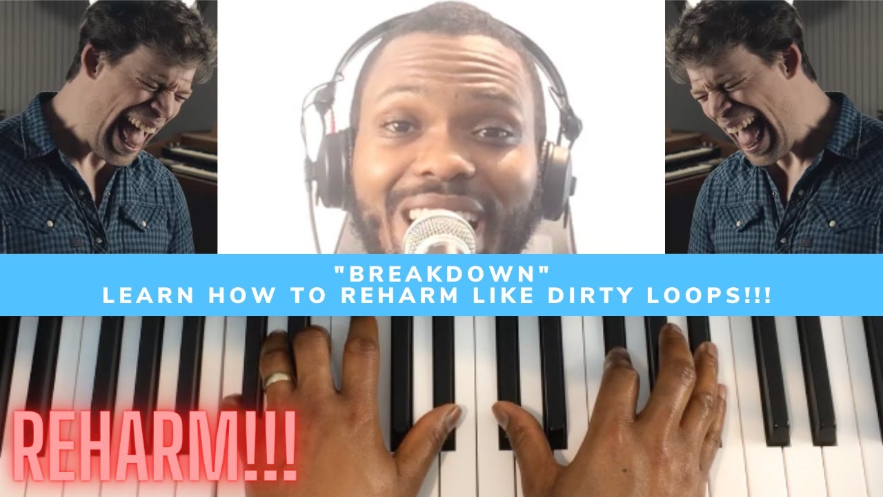 How To Play Breakdown by Dirty Loops PLUS MORE ABOUT HOW TO REHARM CHORDS ON PIANO!!!