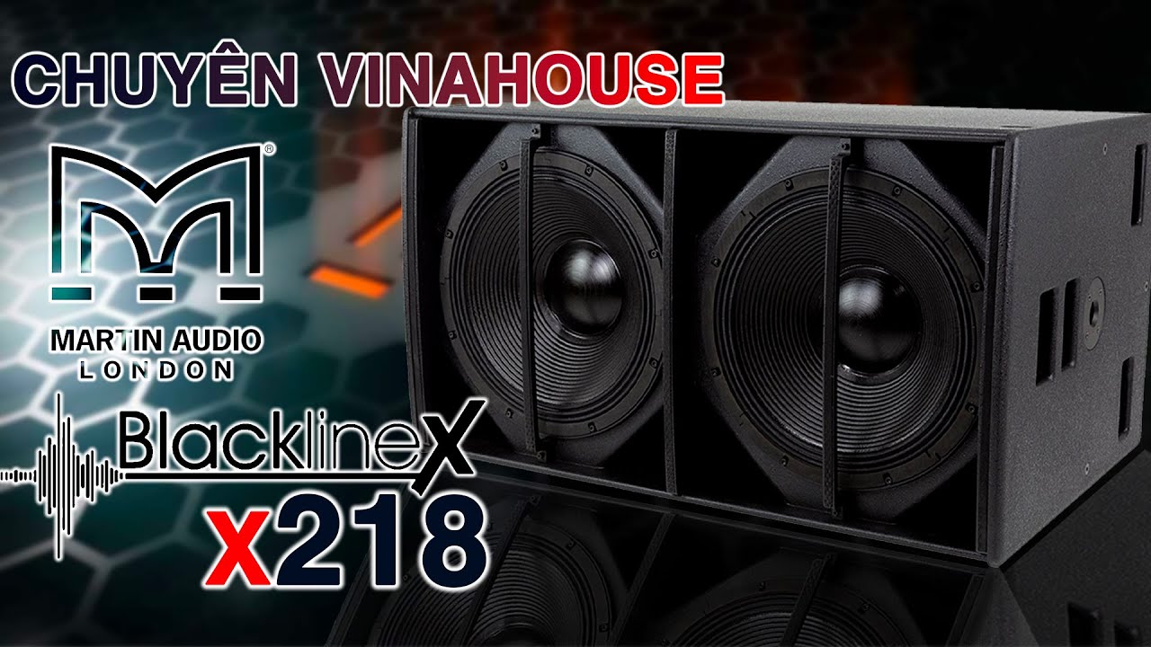 CHUYÊN VINAHOUSE | Loa Sub Kép Martin Audio X218 | Peak 141dB