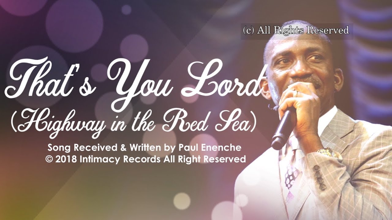 THAT'S YOU  LORD (HIGHWAY IN THE RED SEA) - Dr Paul Enenche