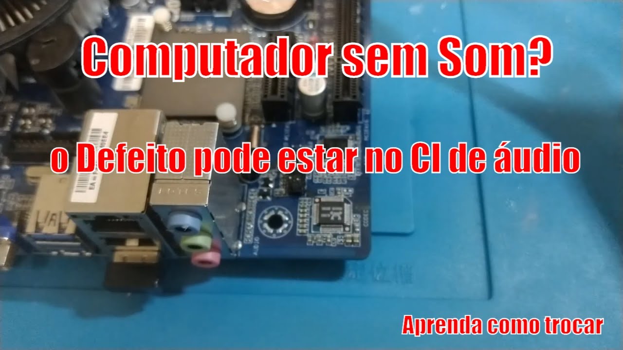 Computador sem som - Como Trocar o Ci de Audio