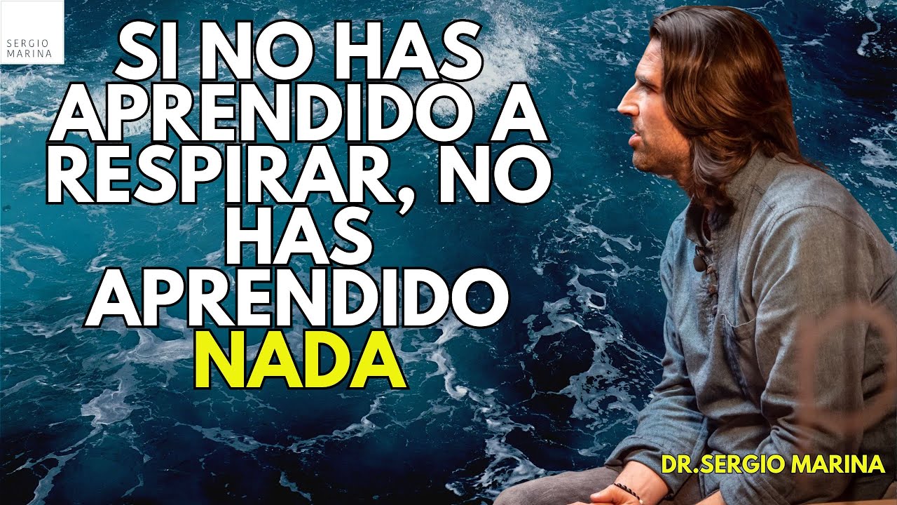 Si no has aprendido a respirar, no has aprendido nada-Gurdjieff-| Dr.Sergio Marina